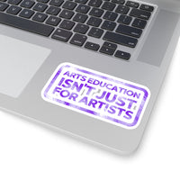 Arts Education isn't just for Artists Sticker - Purple