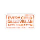 Every Child Deserves an Arts Education Sticker - Orange